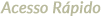 tit_acessoRapido